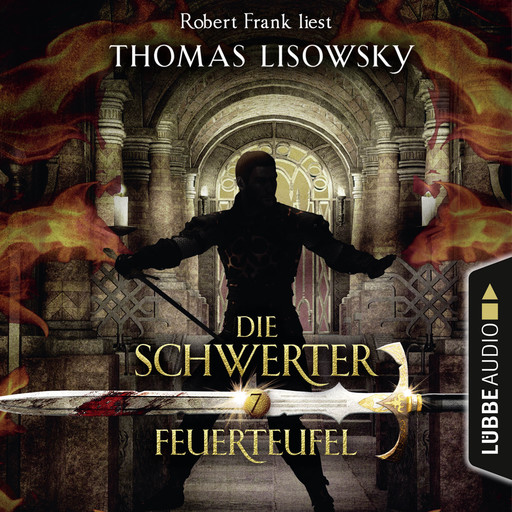 Feuerteufel - Die Schwerter - Die High-Fantasy-Reihe, Folge 7 (Ungekürzt), Thomas Lisowsky