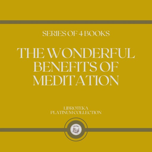 THE WONDERFUL BENEFITS OF MEDITATION (SERIES OF 4 BOOKS), LIBROTEKA