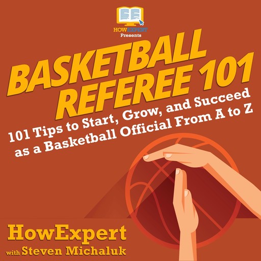 Basketball Referee 101, HowExpert, Steven Michaluk