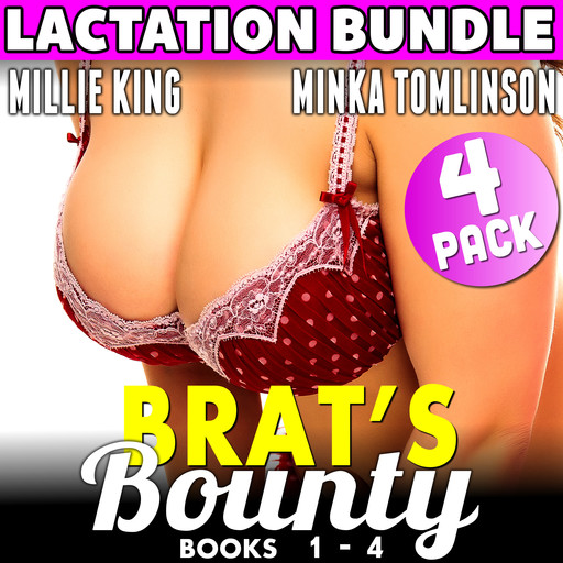 Brat's Bounty : 4 Pack Bundle - Books 1 - 4 (Lactation BDSM Breeding Erotica), Millie King