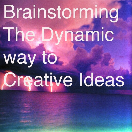 Brain Storming The Dynamic Way To Creative Ideas, Alex Faikney Osbourn