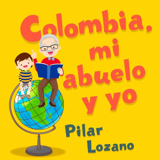 Colombia, mi abuelo y yo, Pilar Lozano