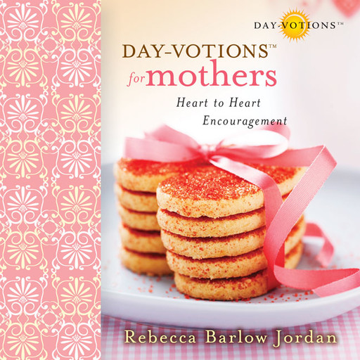 Day-votions for Mothers, Rebecca Barlow Jordan