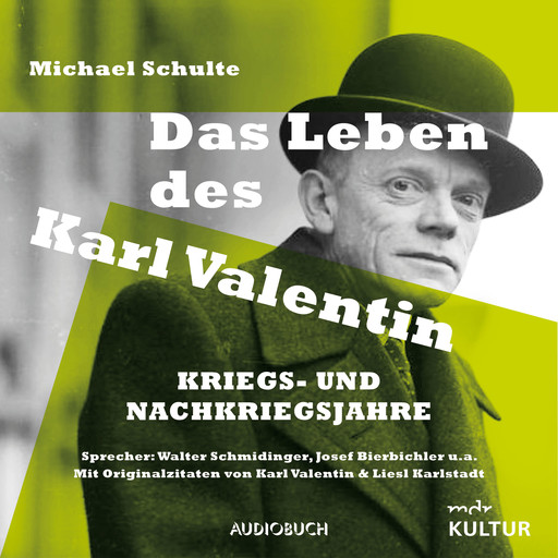 Das Leben des Karl Valentin (Teil 7) - Kriegs- und Nachkriegsjahre, Michael Schulte