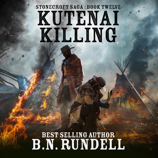 Kutenai Killing (Stonecroft Saga Book 12), B.N. Rundell
