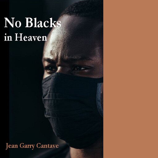 No Blacks in Heaven, Jean Garry Cantave