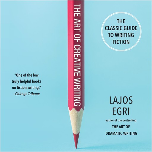 The Art of Creative Writing, Lajos Egri