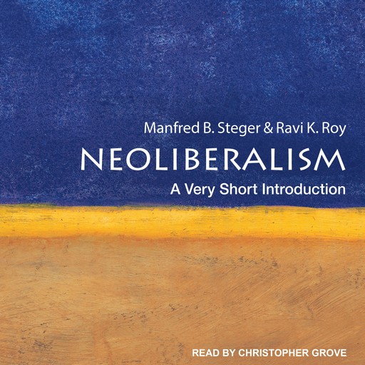 Neoliberalism, Manfred B. Steger, Ravi K. Roy