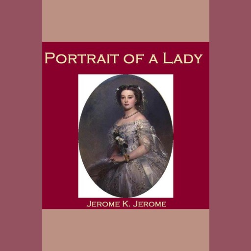 Portrait of a Lady, Jerome Klapka Jerome