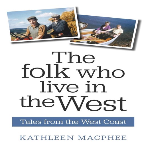 The Folk Who Live In The West: Tales from the West Coast, Kathleen Macphee