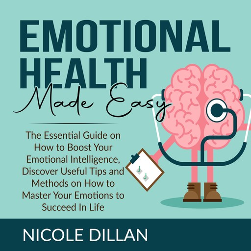 Emotional Health Made Easy, Nicole Dillan