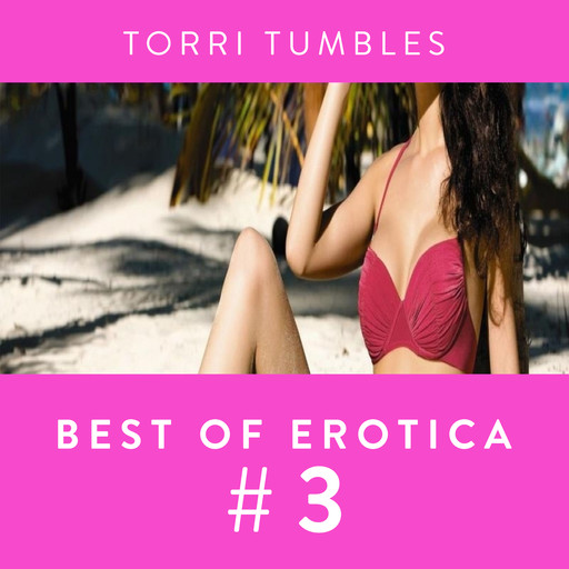 Best of Erotica #3, Torri Tumbles