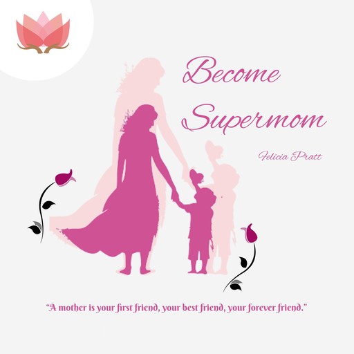 Become Supermom, Felicia Pratt