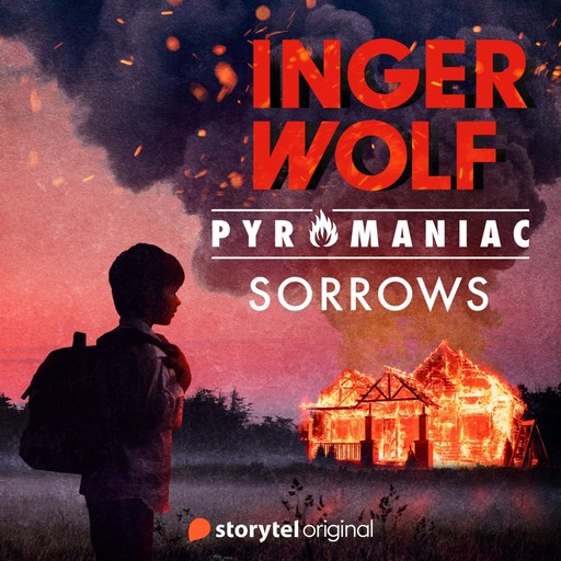 Pyromaniac: Book 1: Sorrows, Inger Wolf