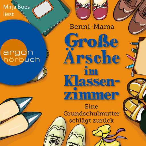 Große Ärsche im Klassenzimmer - Eine Grundschulmutter schlägt zurück (Autorisierte Lesefassung), Benni-Mama