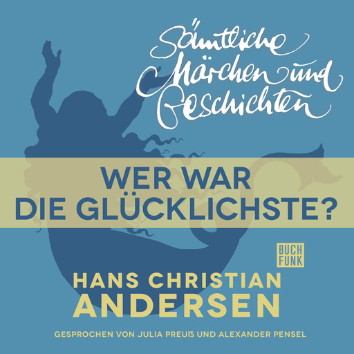 H. C. Andersen: Sämtliche Märchen und Geschichten, Wer war die Glücklichste?, Hans Christian Andersen