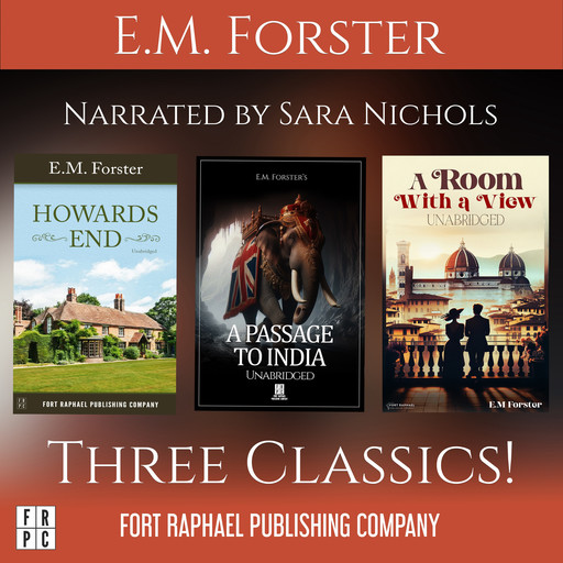 E.M. Forster's A Room with a View - Howards End - A Passage to India - Three Classics! - Unabridged, E. M. Forster