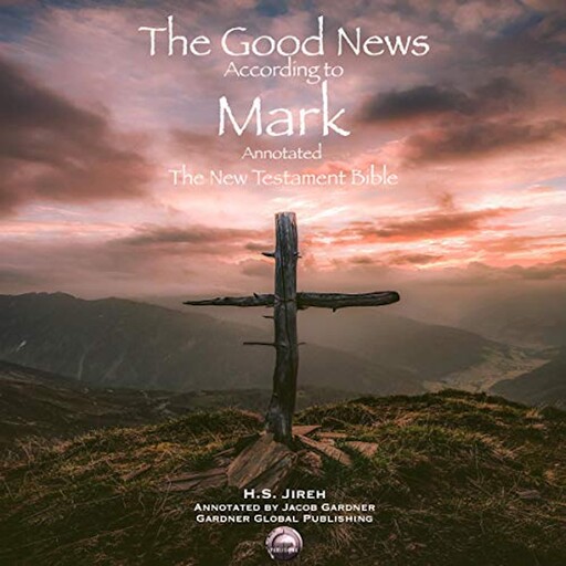 The Good News According to Mark (Annotated), Jacob Gardner, H.S. Jireh