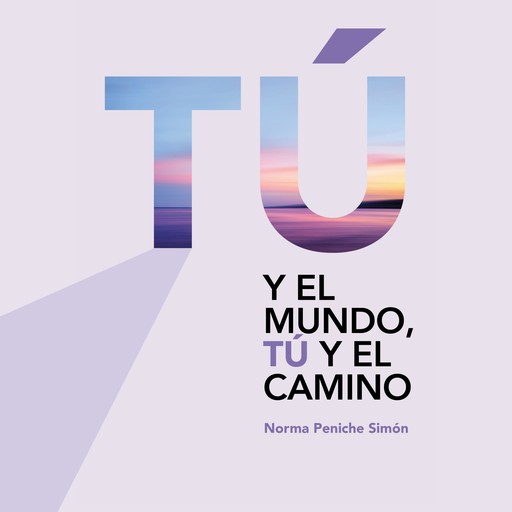 Tú y el camino, tú y el mundo, Norma Peniche Simón