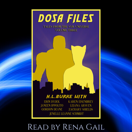 DOSA Files: Tales from the SVR Universe, Volume 3, H.L. Burke, Erin Dydek, Karen Eisenbrey, Janeen Ippolito, Leiana Arwen, Gordon Deane, Zachary Shields, Jenelle Schmidt