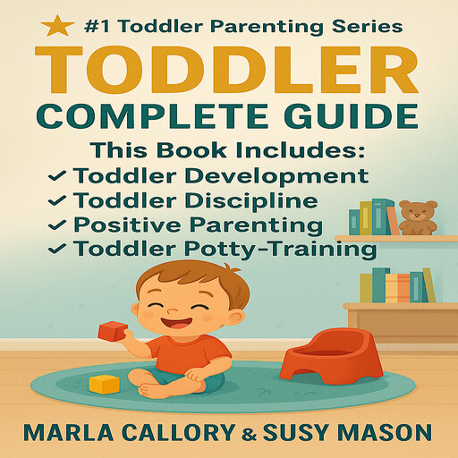TODDLER COMPLETE GUIDE, Marla Callory, Susy Mason