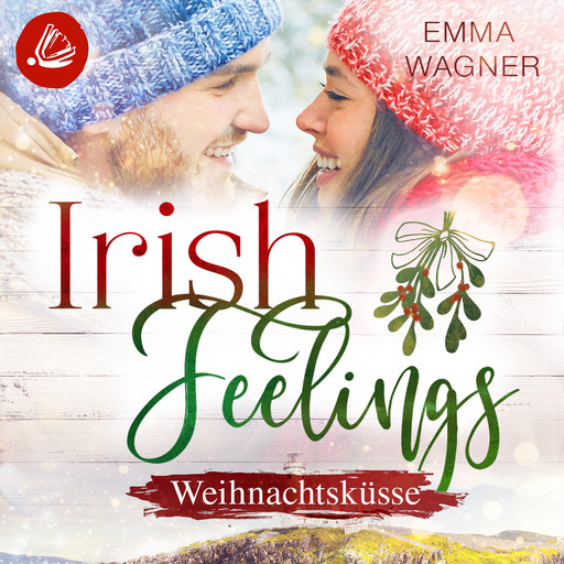 Irish Feelings 6 - Weihnachtsküsse, Emma Wagner