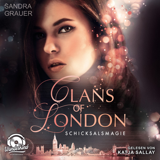 Schicksalsmagie - Clans of London, Band 2 (ungekürzt), Sandra Grauer