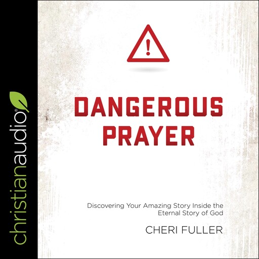 DANGEROUS PRAYER, Cheri Fuller
