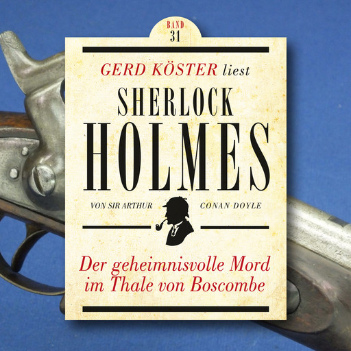 Der geheimnisvolle Mord im Thale von Boscombe - Gerd Köster liest Sherlock Holmes, Band 31 (Ungekürzt), Arthur Conan Doyle