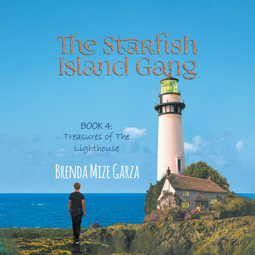 The Starfish Island Gang: Treasures of The Lighthouse, Brenda Mize Garza