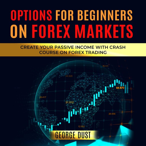 Options for Beginners on FOREX Markets, GEORGE DUST