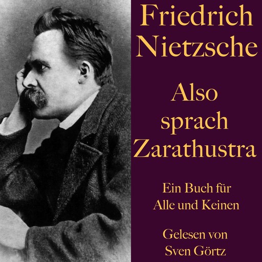 Friedrich Nietzsche: Also sprach Zarathustra. Ein Buch für Alle und Keinen, Friedrich Nietzsche