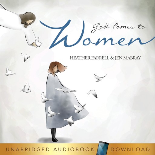 God Comes to Women, Jen Mabray, Heather Farrell