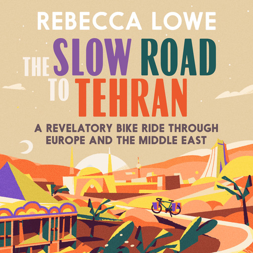 The Slow Road to Tehran, Rebecca Lowe