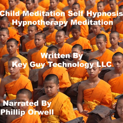 Child Meditation Self Hypnosis Hypnotherapy Meditation, Key Guy Technology LLC