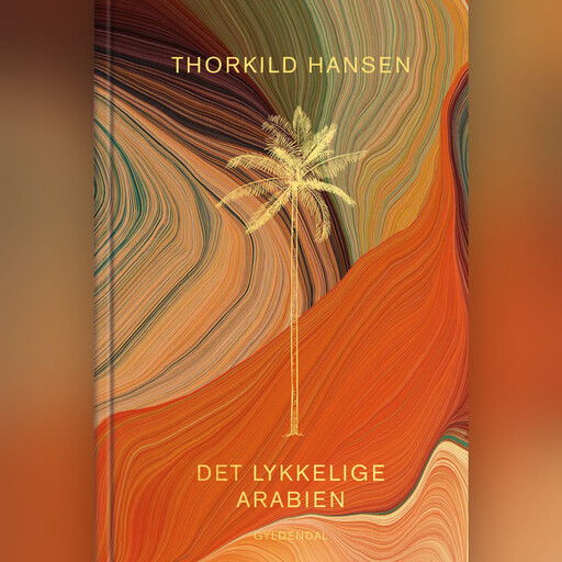 Det lykkelige Arabien, Thorkild Hansen