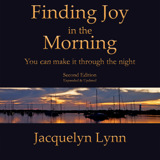 Finding Joy in the Morning: You can make it through the night, Jacquelyn Lynn