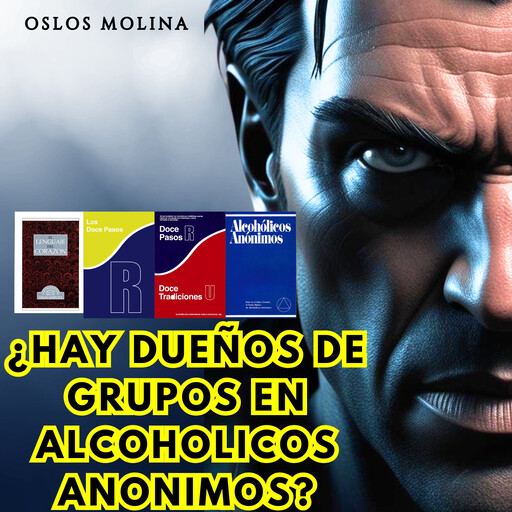 ¿Hay dueños en Alcohólicos Anónimos?, Oslos Molina