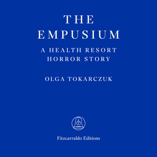 The Empusium - A Health Resort Horror Story, Olga Tokarczuk