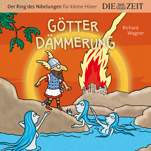 Die ZEIT-Edition "Große Oper für kleine Hörer", Götterdämmerung, Der Ring des Nibelungen, Folge 4 (ungekürzt), Richard Wagner