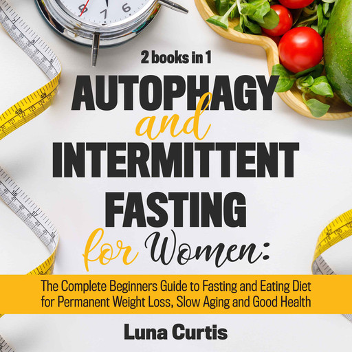 Autophagy and Intermittent Fasting for Women: 2 Books in 1, Luna Curtis