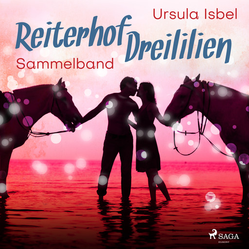 Reiterhof Dreililien - Alle 10 Geschichten im Sammelband, Ursula Isbel