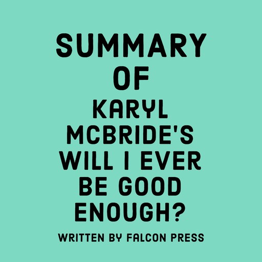 Summary of Karyl McBride's Will I Ever Be Good Enough?, Falcon Press