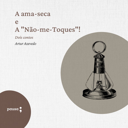 A ama-seca e A "Não-me-Toques", Artur Azevedo