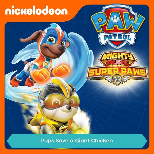 Episode 03: Mighty Pups, Super Paws: Pups Save a Giant Chicken, PAW Patrol
