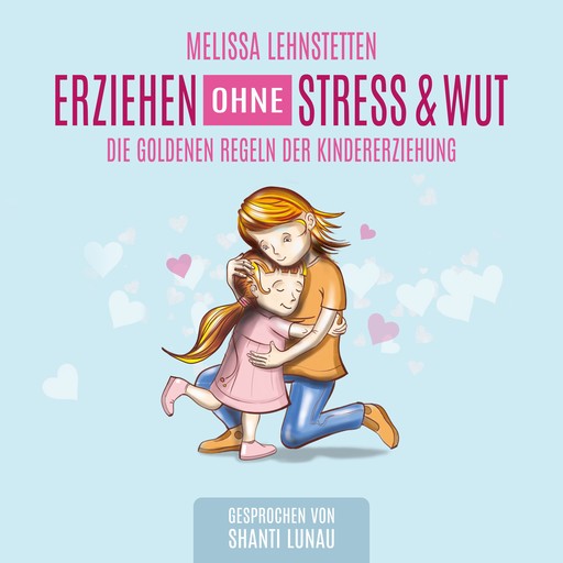 Erziehen ohne Stress & Wut, Melissa Lehnstetten