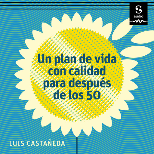 Un plan de vida con calidad para después de los 50, Luis Castañeda