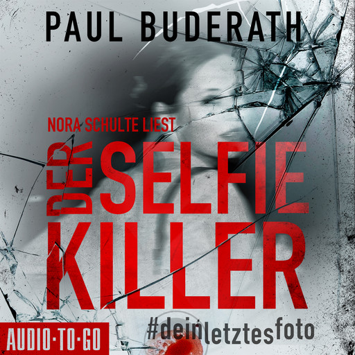 Der Selfie-Killer - #deinletztesfoto (ungekürzt), Paul Buderath