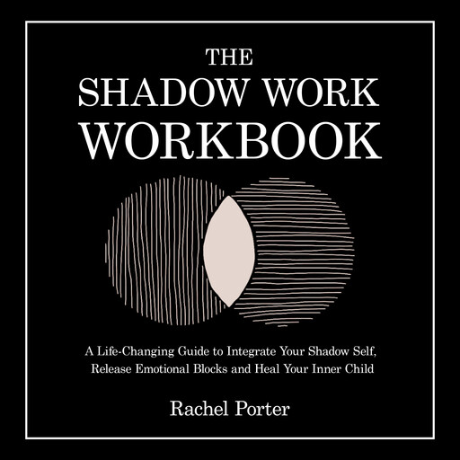 The Shadow Work Workbook, Rachel Porter