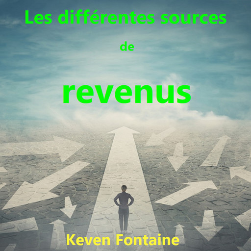 Les différentes sources de revenus, Keven Fontaine